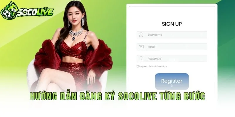 Hướng Dẫn Đăng Ký Socolive Từng Bước