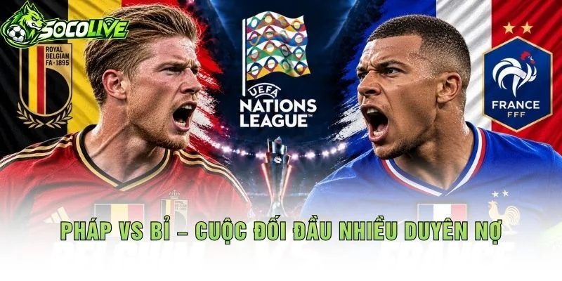 Pháp vs Bỉ – Cuộc Đối Đầu Nhiều Duyên Nợ