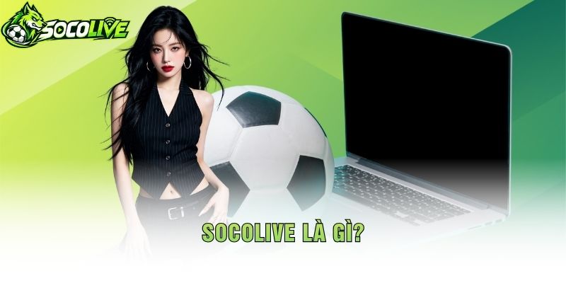 SOCOLIVE Là Gì?