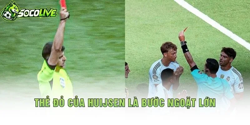 Thẻ Đỏ Của Huijsen Là Bước Ngoặt Lớn