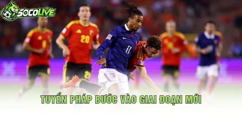 Tuyển Pháp Bước Vào Giai Đoạn Mới