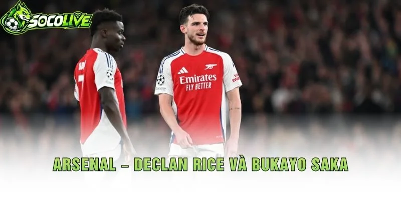 Arsenal – Declan Rice Và Bukayo Saka