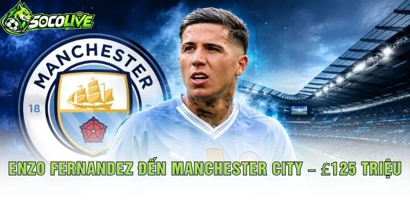 Enzo Fernandez Đến Manchester City – £125 Triệu