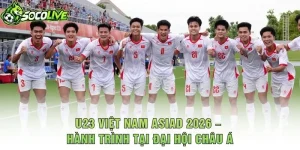 U23 Việt Nam ASIAD 2026 – Hành Trình Tại Đại Hội Châu Á