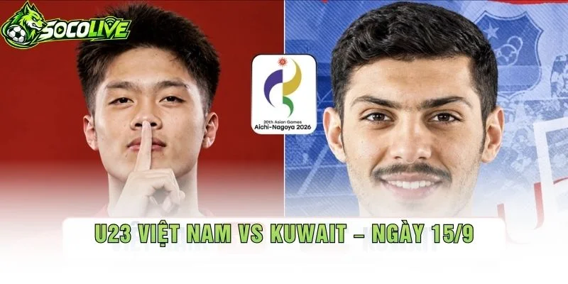 U23 Việt Nam vs Kuwait – Ngày 15/9